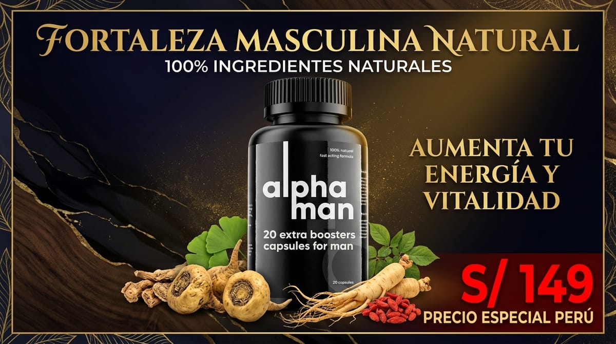 Alphaman fortaleza masculina natural — precio especial S/149 en Perú